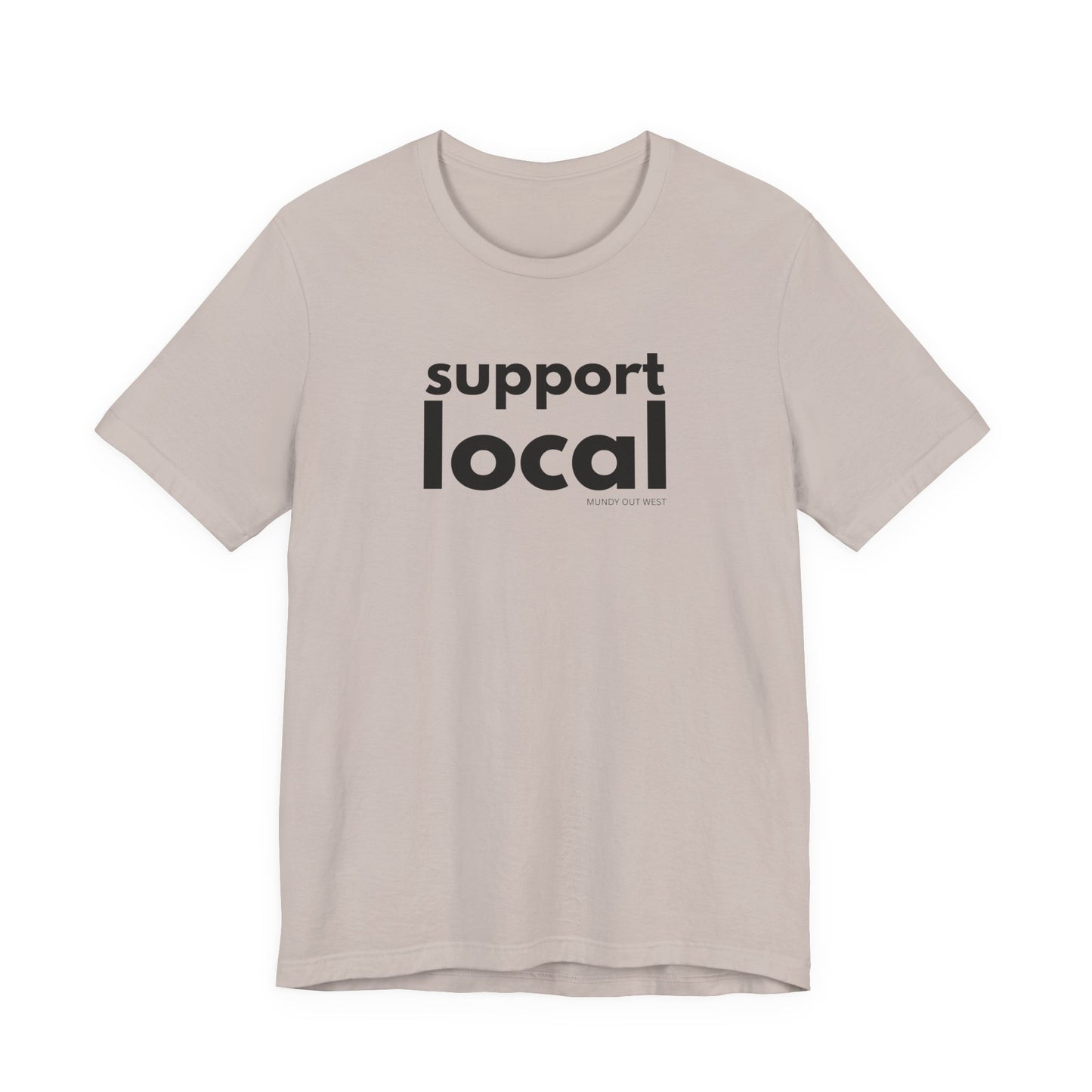 Support Local, Mundy Out West Design, Unisex