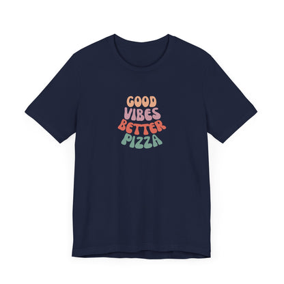 Good Vibes, Better Pizza T-Shirt, Terlingua T-Shirt, Big Bend National Park