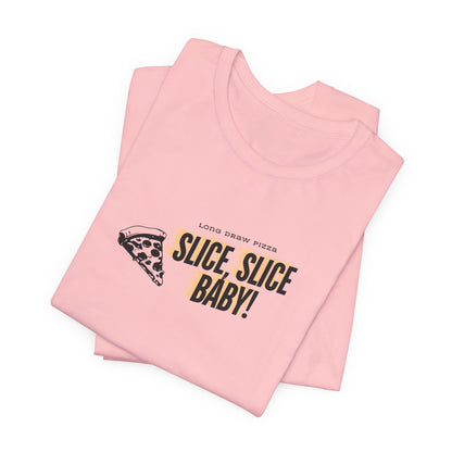 Slice, Slice Baby! Long Draw Pizza T-Shirt, Unisex