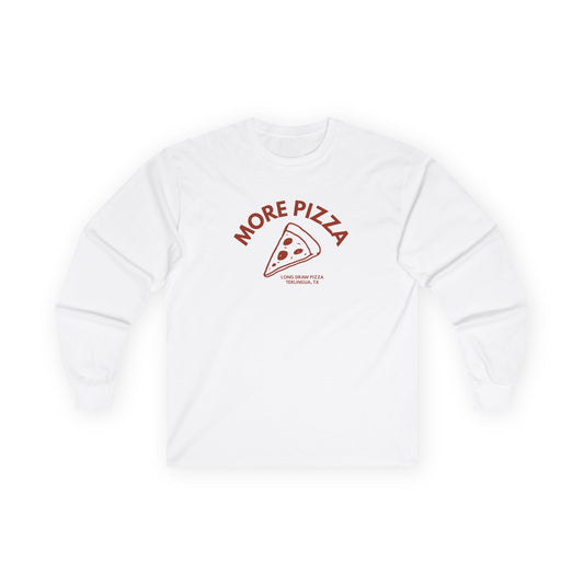 More Pizza Long Sleeve Tee