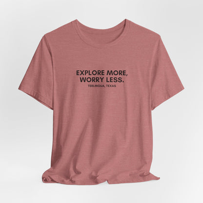 Explore More, Worry Less T-Shirt, Unisex