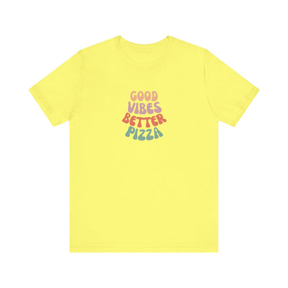 Good Vibes, Better Pizza T-Shirt, Terlingua T-Shirt, Big Bend National Park