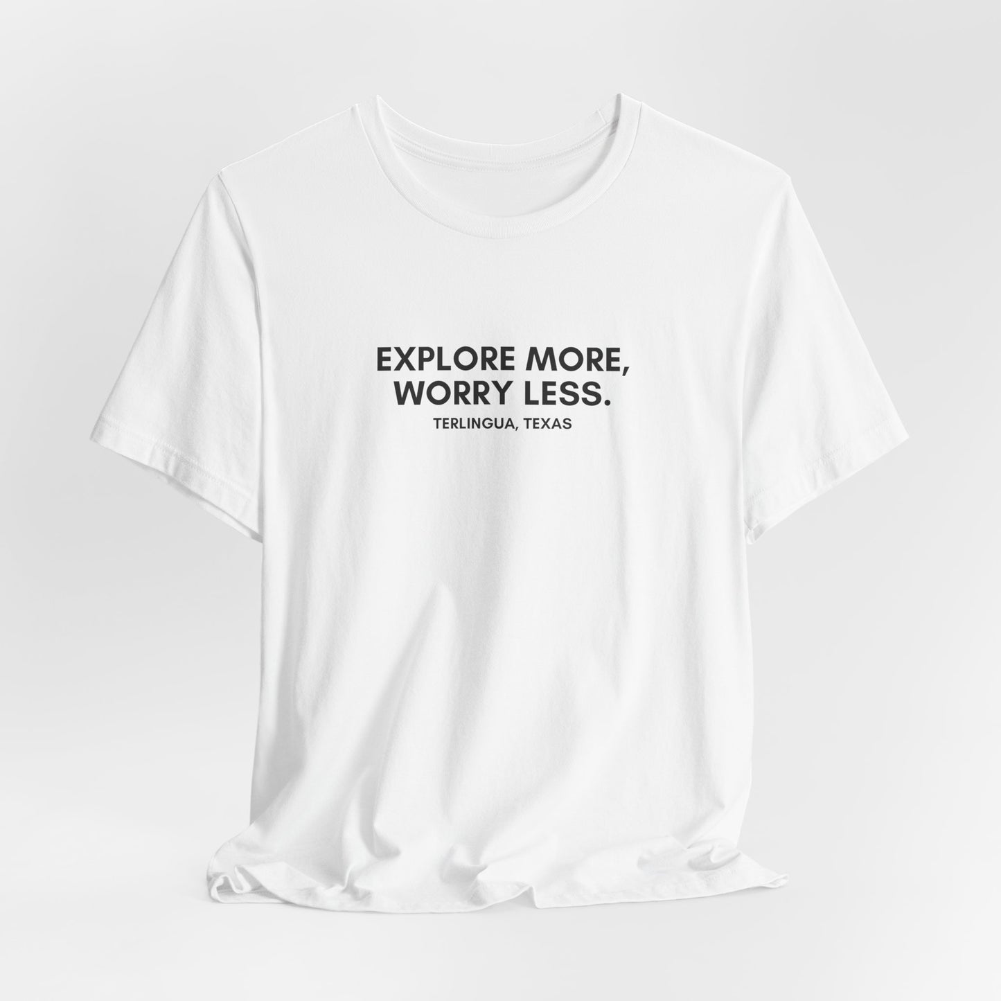 Explore More, Worry Less T-Shirt, Unisex