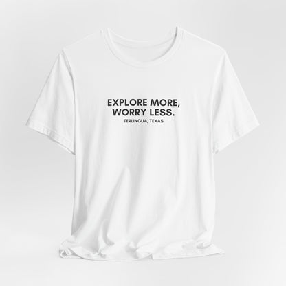 Explore More, Worry Less T-Shirt, Unisex