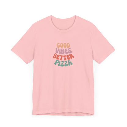 Good Vibes, Better Pizza T-Shirt, Terlingua T-Shirt, Big Bend National Park