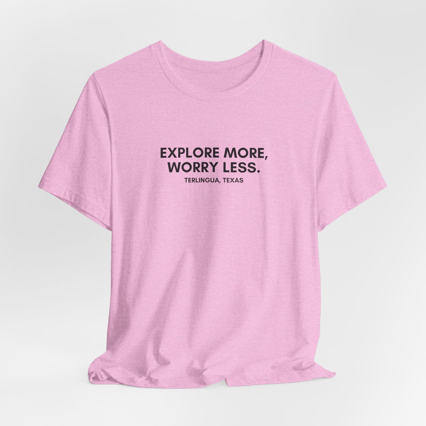 Explore More, Worry Less T-Shirt, Unisex