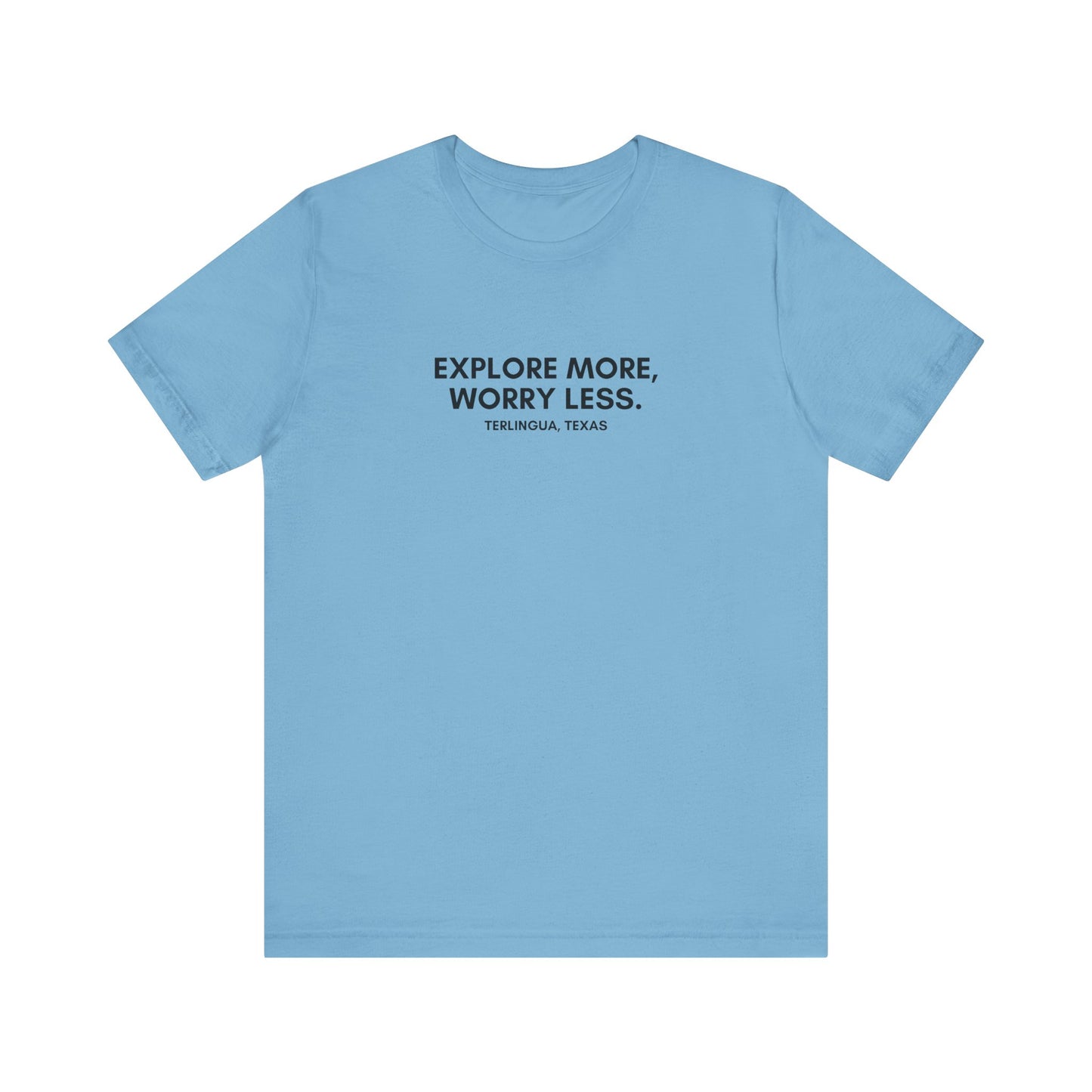 Explore More, Worry Less T-Shirt, Unisex