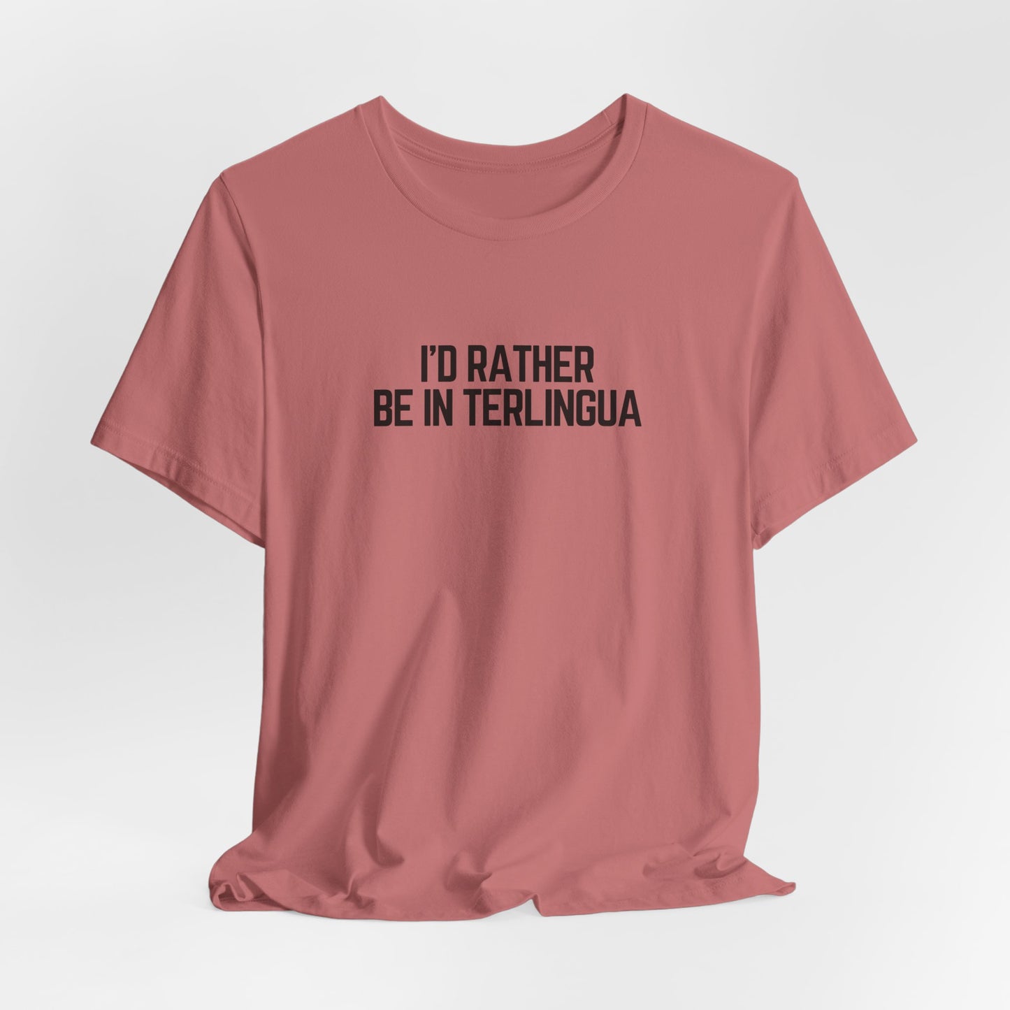 I'd Rather be in Terlingua T-Shirt, Unisex