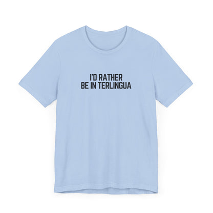 I'd Rather be in Terlingua T-Shirt, Unisex