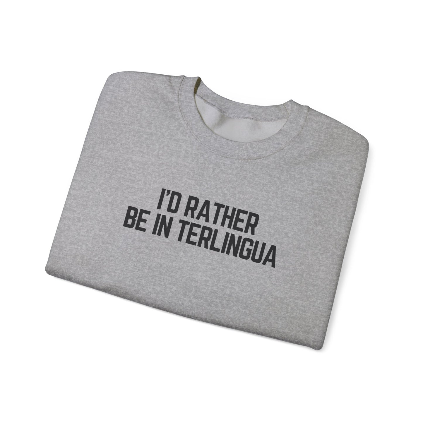 I'd Rather Be In Terlingua Crewneck Sweatshirt, Unisex