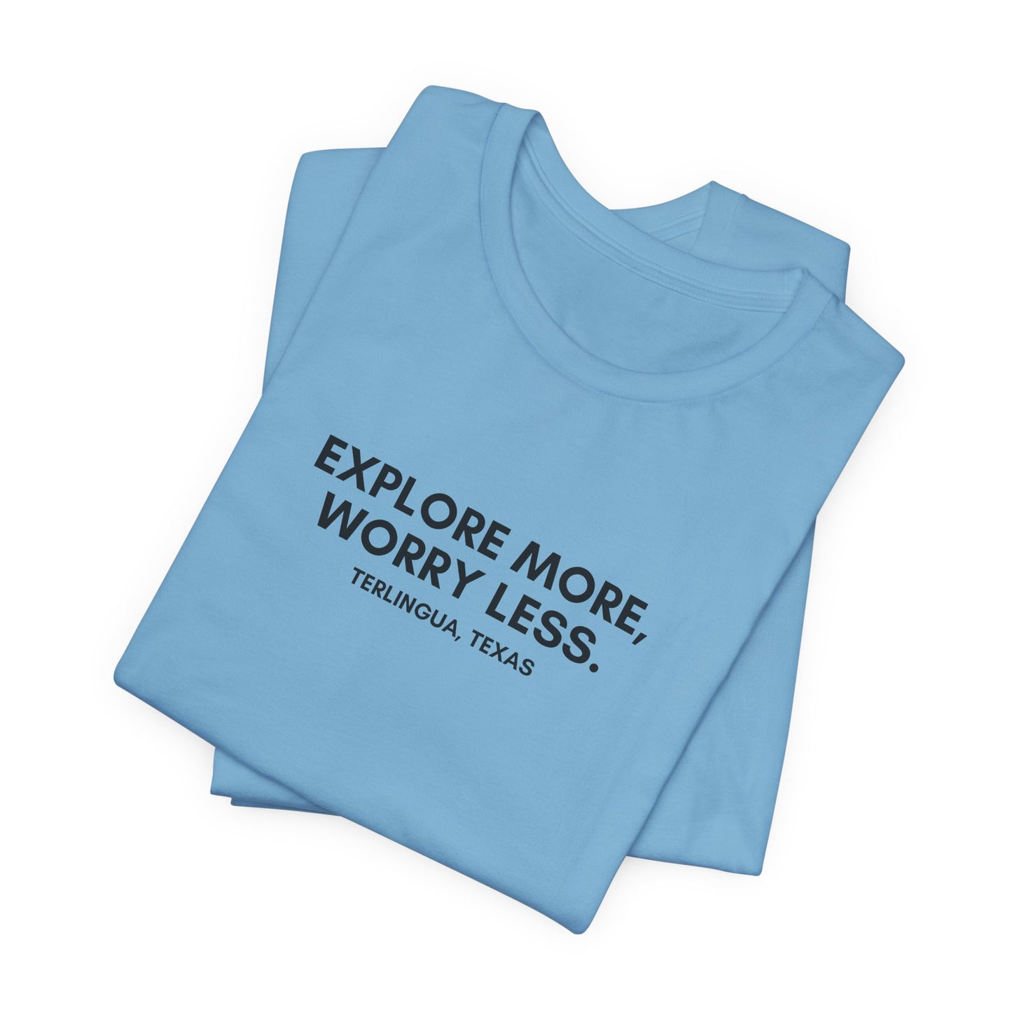 Explore More, Worry Less T-Shirt, Unisex