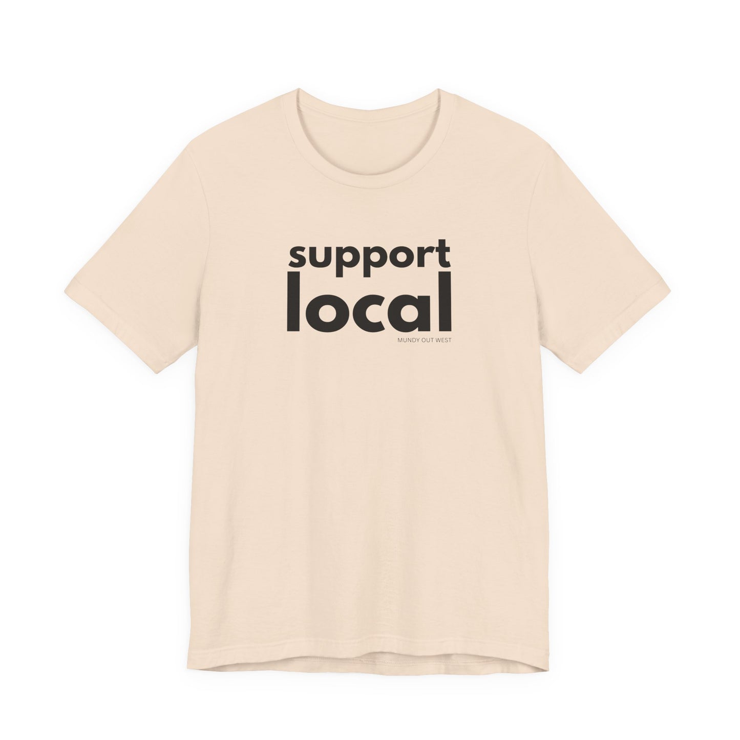 Support Local, Mundy Out West Design, Unisex