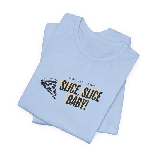 Slice, Slice Baby! Long Draw Pizza T-Shirt, Unisex