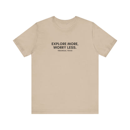 Explore More, Worry Less T-Shirt, Unisex