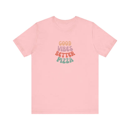 Good Vibes, Better Pizza T-Shirt, Terlingua T-Shirt, Big Bend National Park