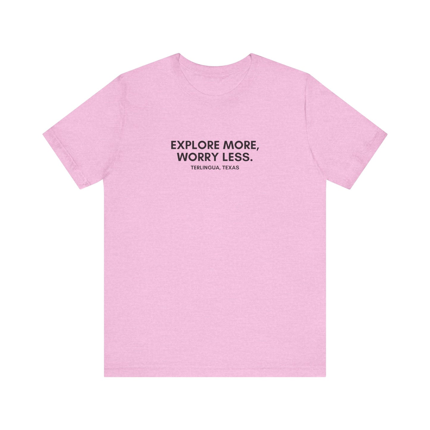 Explore More, Worry Less T-Shirt, Unisex