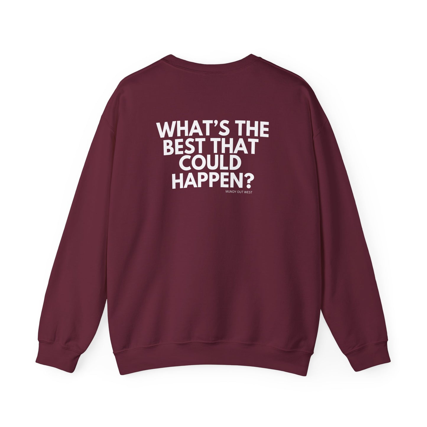 What's the Best That Could Happen? Crewneck, Motivational Back-Print, Unisex