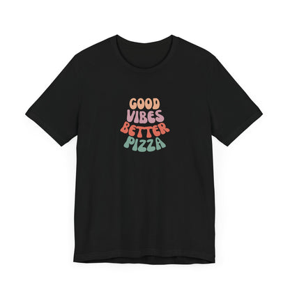 Good Vibes, Better Pizza T-Shirt, Terlingua T-Shirt, Big Bend National Park