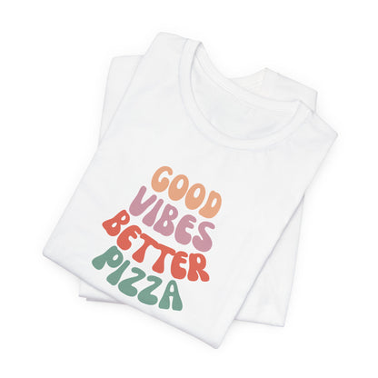 Good Vibes, Better Pizza T-Shirt, Terlingua T-Shirt, Big Bend National Park